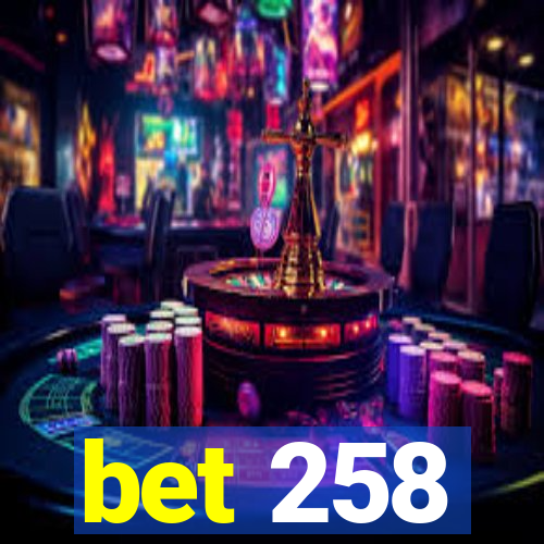 bet 258